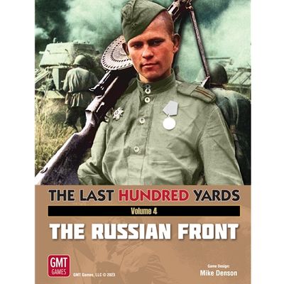 The Last Hundred Yards Volume 4: The Russian Front The Last Hundred Yards Volume 4: The Russian Front