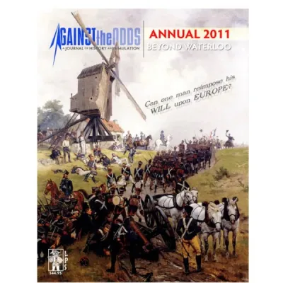 Against the Odds Annual 2011: Beyond Waterloo – Reprint Against the Odds Annual 2011 Beyond Waterloo cover showing Napoleonic troops marching past a windmill.