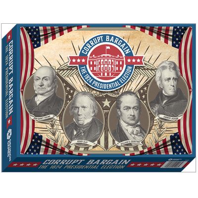 Corrupt Bargain: The 1824 Presidential Election Corrupt Bargain: The 1824 Presidential Election
