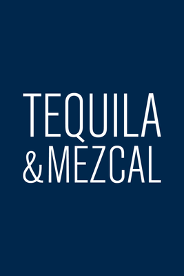 Tequila &amp; Mezcal