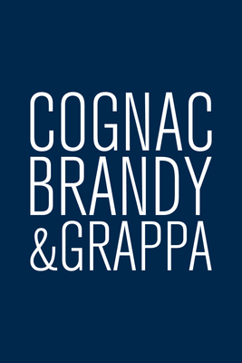 Cognac, Brandy &amp; Grappa