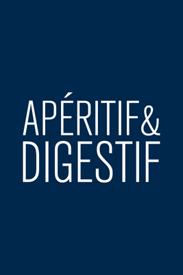 Apéritif &amp; Digestif