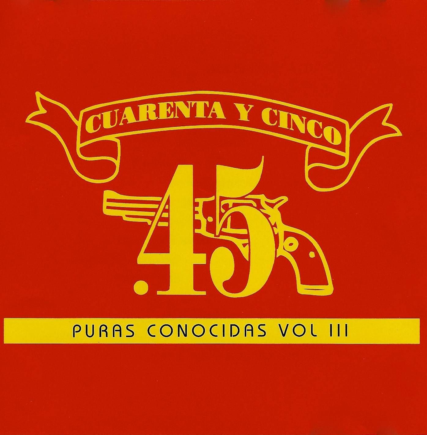 Cuarenta y Cinco - Puras Conocidas Vol III