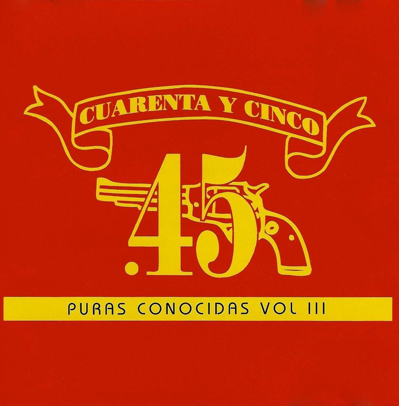 Cuarenta y Cinco - Puras Conocidas Vol III