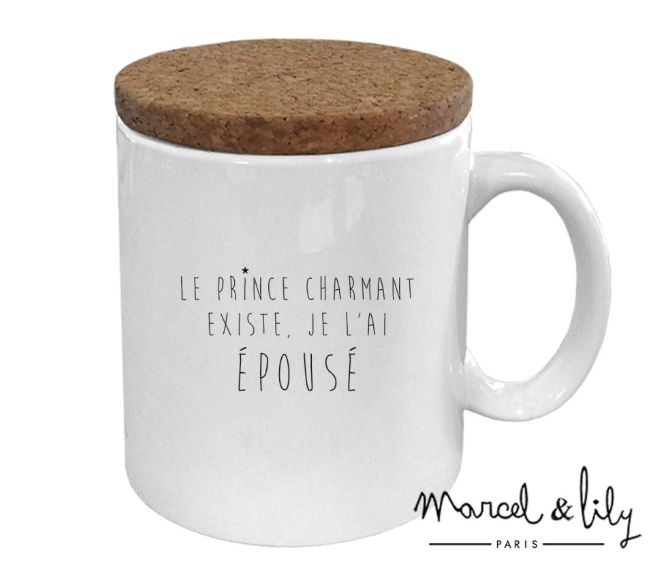 Mug "Le Prince charmant existe, je l'ai épousé" avec son couvercle en liège