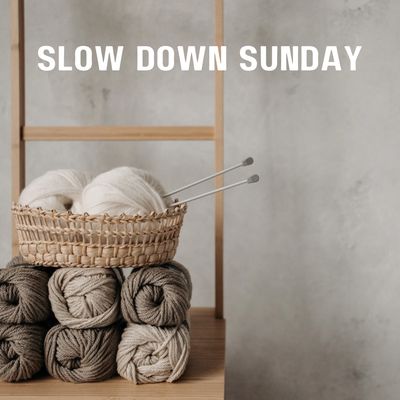Slow Down Sunday
