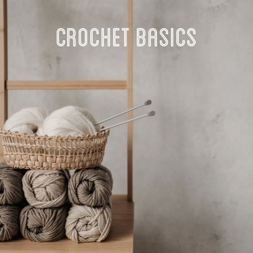Crochet Basics, Date &amp; Time: 08/14/26 Friday