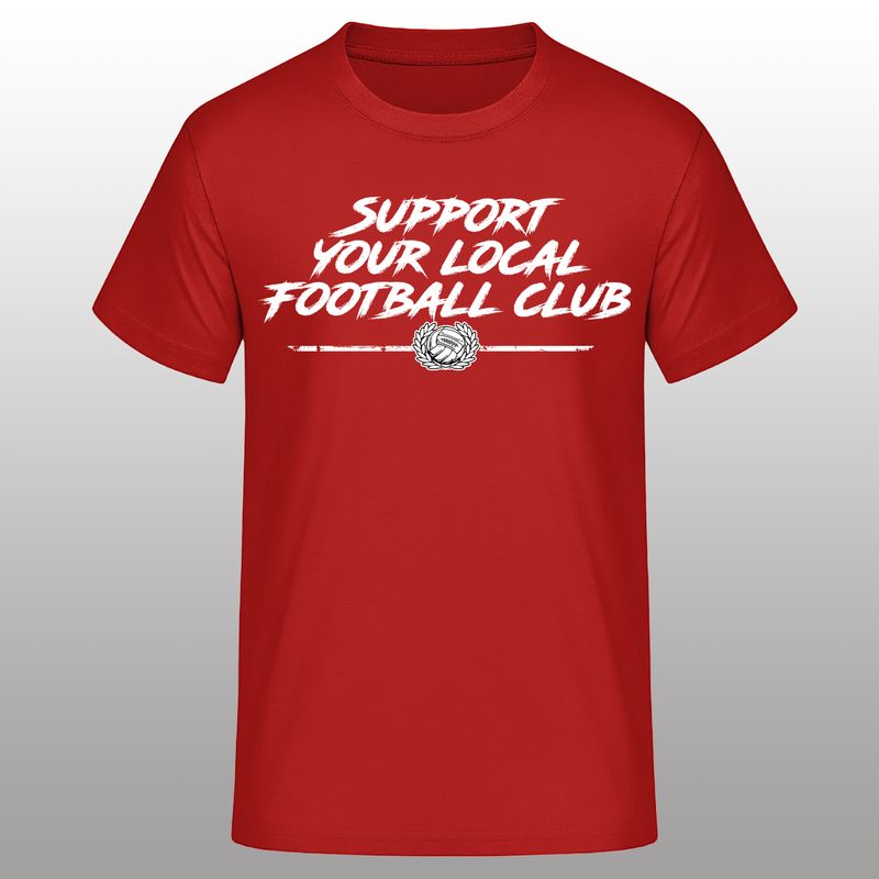 Support your local football club - Shirt