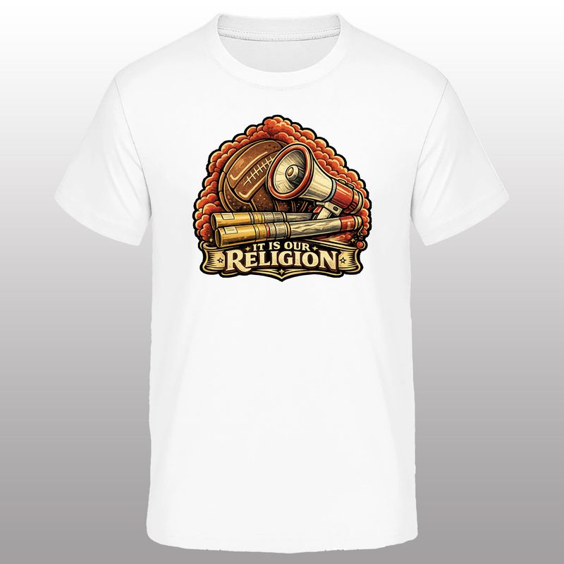 It is our Religion - Shirt