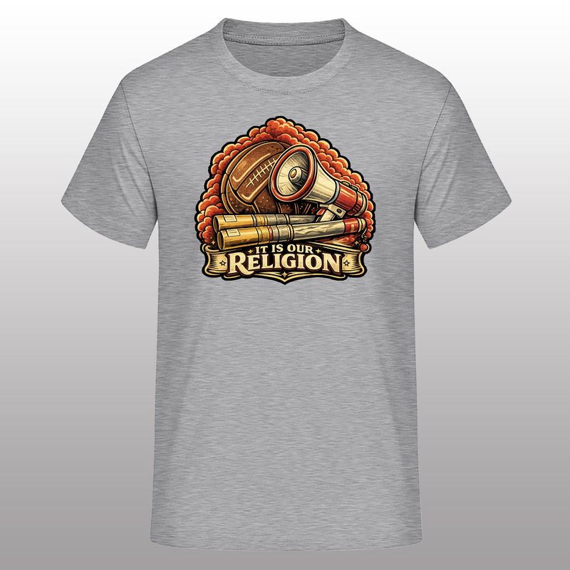 It is our Religion - Shirt