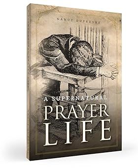 Supernatural Prayer Life