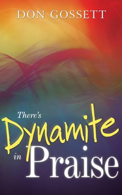 There&#39;s Dynamite in Praise