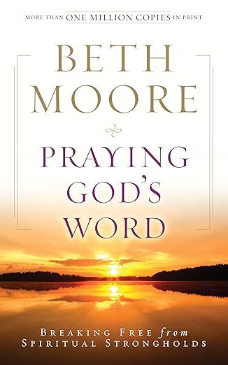 Praying God&#39;s Word: Breaking Free from Spiritual Strongholds