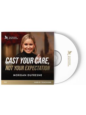 Cast Your Care, Not Your Expectation