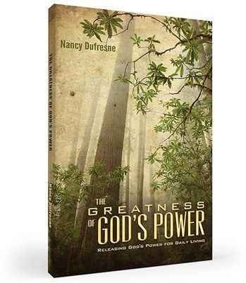 The Greatness of God&#39;s Power: Releasing God&#39;s Power for Daily Living