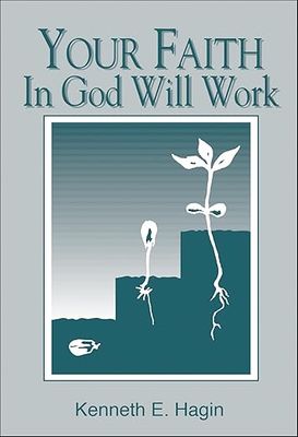 Your Faith in God Will Work