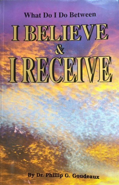 What Do I Do Between I Believe & I Receive