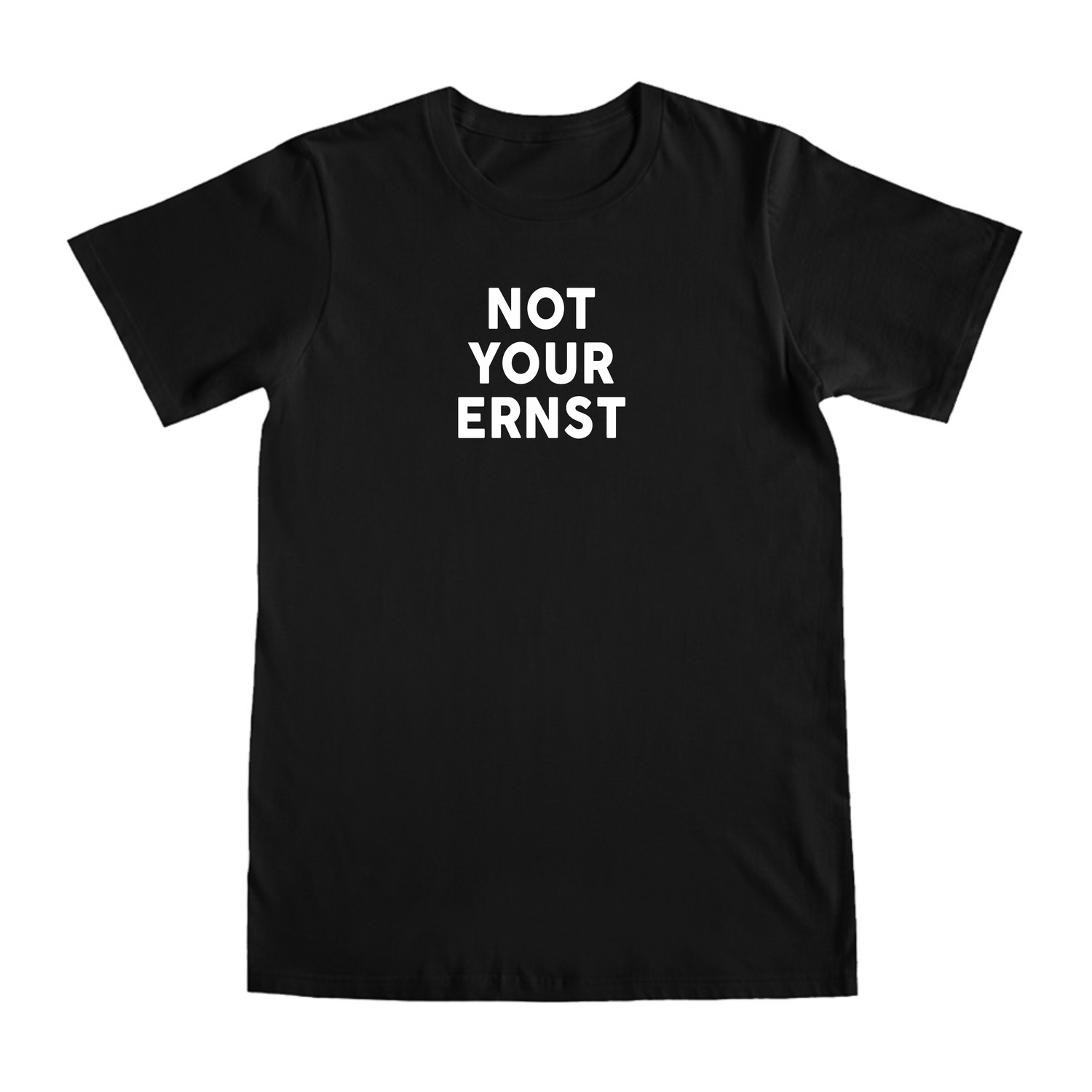 Black Shirts "NOT your Ernst"