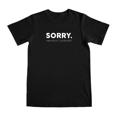 Black Shirts "SORRY, hab nicht zugehört"
