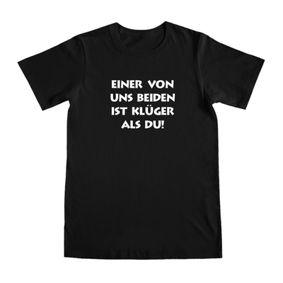 Black Shirts "Einer von uns beiden ist klüger als DU"
