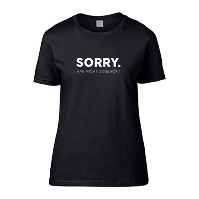 Black Shirts "SORRY, hab nicht zugehört"