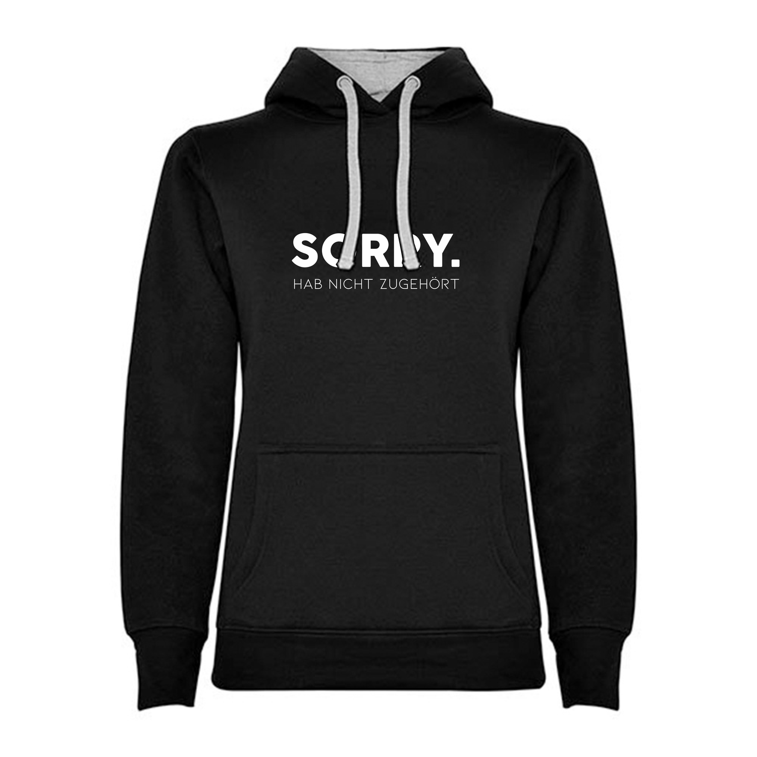 Black Hoodies "SORRY.....hab nicht zugehört"