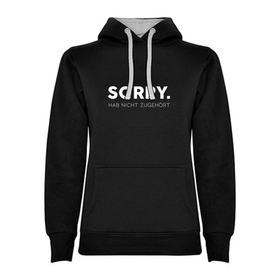 Black Hoodies "SORRY.....hab nicht zugehört"