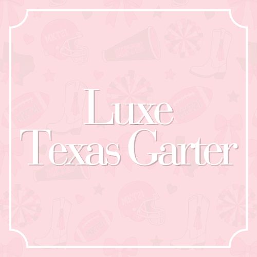 Luxe Texas Homecoming Garter