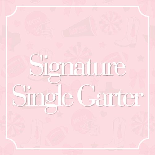Signature Single Homecoming Garter