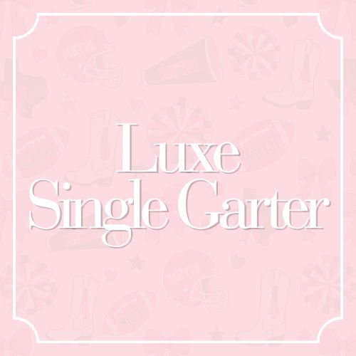 Luxe Single Homecoming Garter