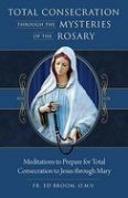 Total Consecration Through the Mysteries of the Rosary