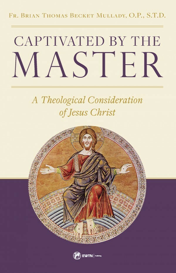 Captivated by the Master - A Theological Consideration of Jesus Christ