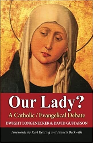 Our Lady? A Catholic / Evangelical Debate