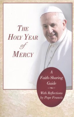 Holy Year of Mercy: A Faith-Sharing Guide
