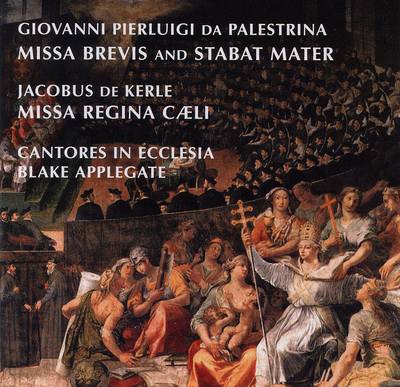 Cantores in Ecclesia - Missa Brevis & Stabat Mater (Palestrina) and Missa Regina Caeli (Kerle)