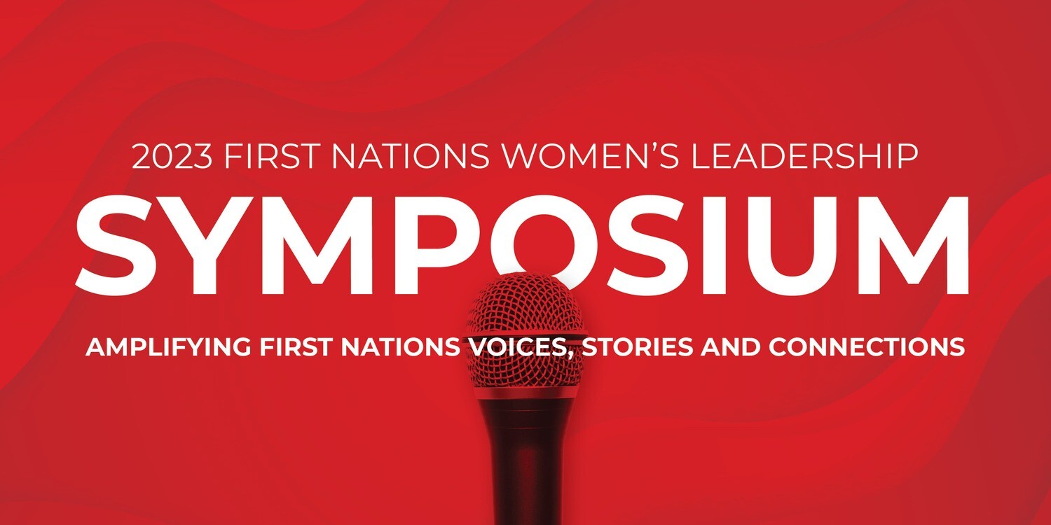 2023 First Nations Women’s Leadership Symposium