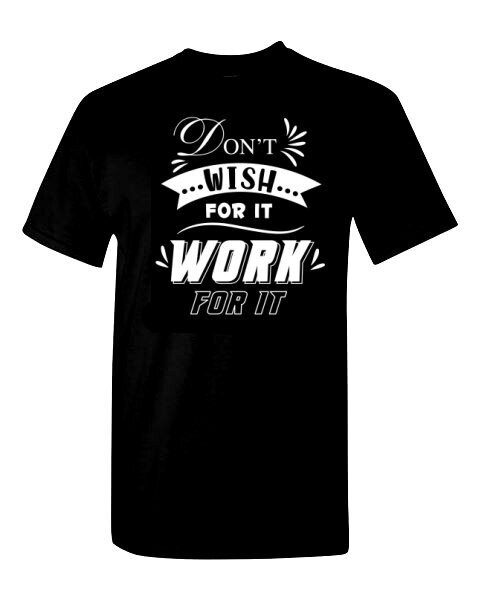 "Work for It" T-Shirt