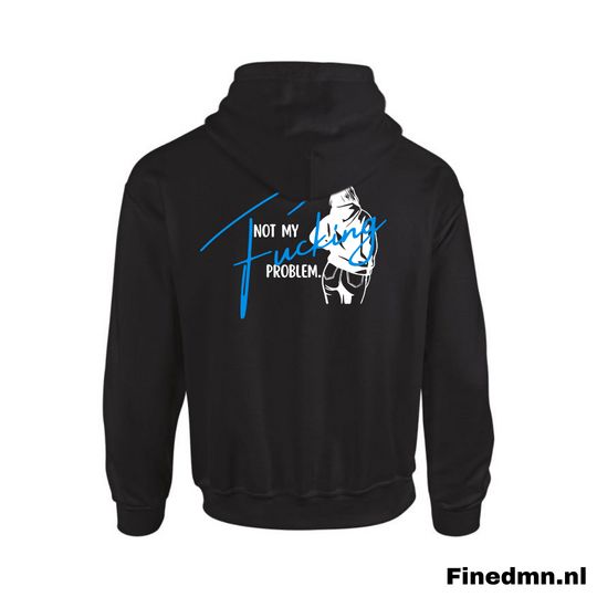 Hoodie - Not my f*cking problem