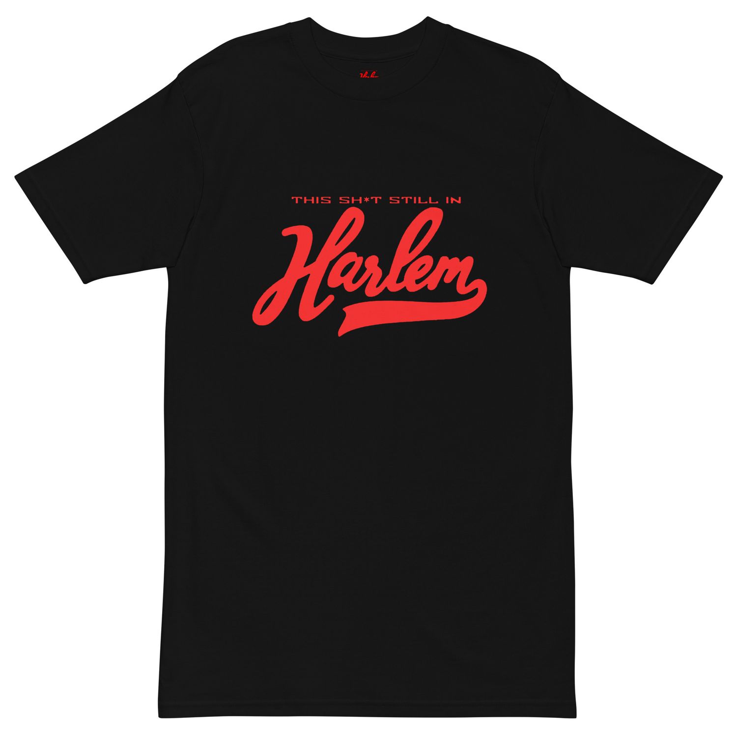 This Sh*t Still in Harlem Tshirt