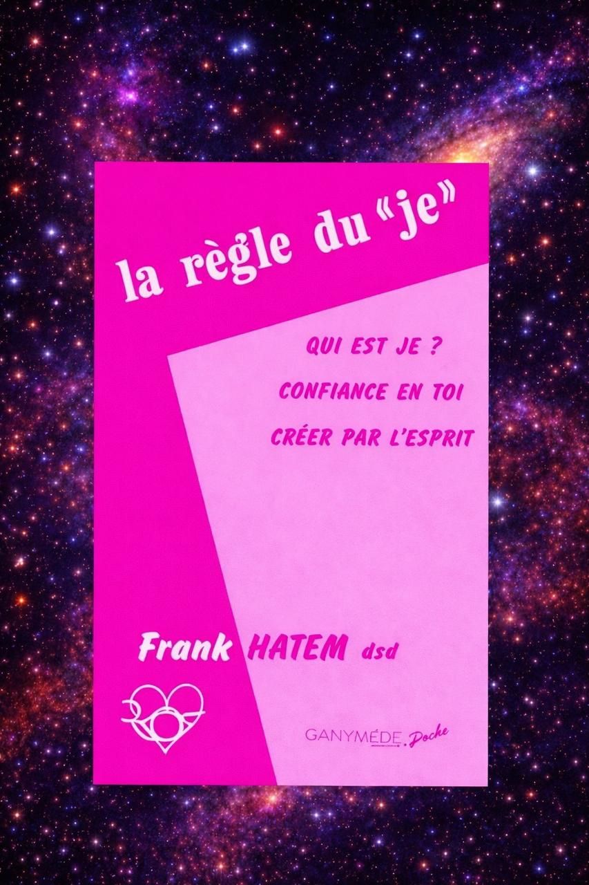 La Règle du "je" : Qui est je ? Confiance en toi - Créer par l'esprit