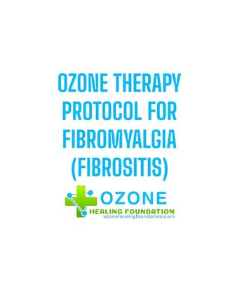 OZONE THERAPY PROTOCOL FOR FIBROMYALGIA (FIBROSITIS)