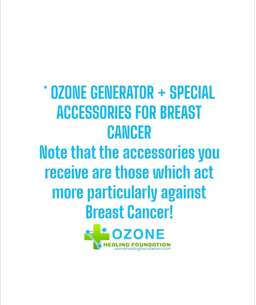 * OZONE GENERATOR + SPECIAL ACCESSORIES FOR BREAST CANCER Note that the accessories you receive are those which act more particularly against Breast Cancer!