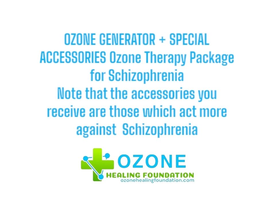 * OZONE GENERATOR + SPECIAL ACCESSORIES Ozone Therapy Package for Schizophrenia Note that the accessories you receive are those which act more particularly  Schizophrenia
