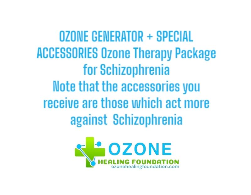 * OZONE GENERATOR + SPECIAL ACCESSORIES Ozone Therapy Package for Schizophrenia Note that the accessories you receive are those which act more particularly  Schizophrenia