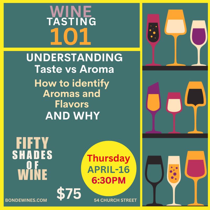 Wine Tasting 101: Understanding Taste vs. Aroma - Thursday April 16 at 6:30pm