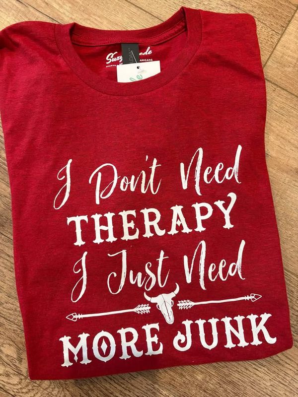 Don&#39;t Need Therapy Need More Junk - Antique Cherry Red / L