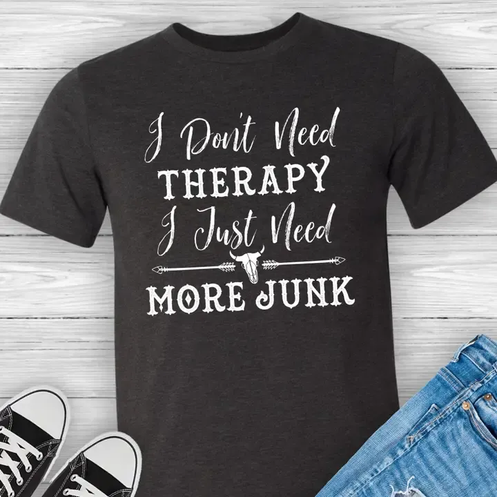 Don&#39;t Need Therapy Need More Junk - Black L