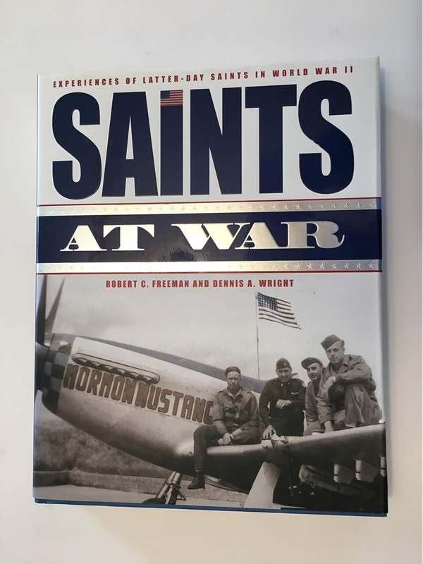 Saints at War: Experiences of Latter-Day Saints in World War II
