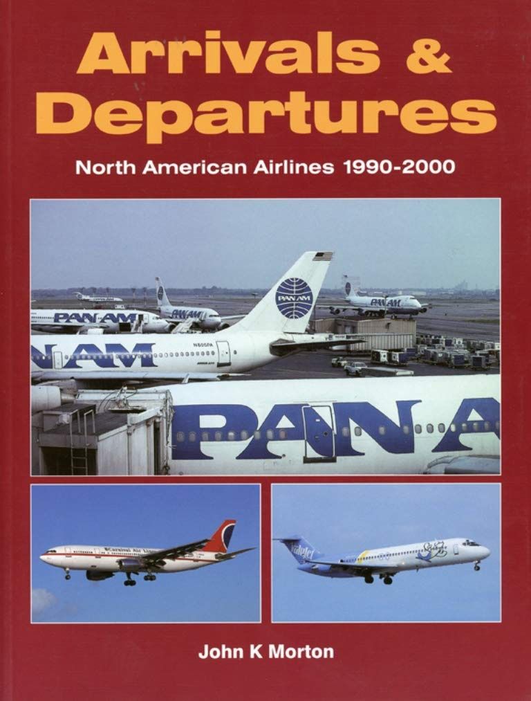 Arrivals &amp; Departures: North American Airlines 1990-2000