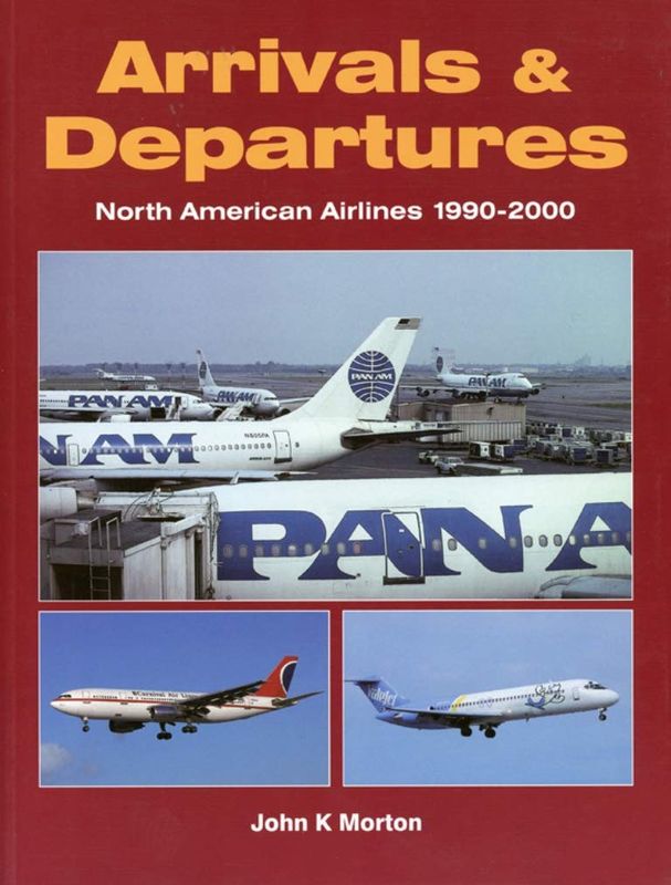 Arrivals &amp; Departures: North American Airlines 1990-2000